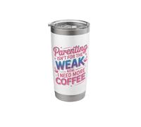 Parenting Isn't for Weak Coffee Drinker Mom Dad Parenting Stainless Steel Insulated Tumbler