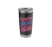 Parenting Isn't for Weak Coffee Drinker Mom Dad Parenting Stainless Steel Insulated Tumbler