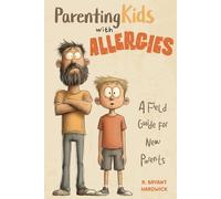 Parenting Kids with Allergies: A Field Guide for New Parents