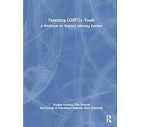 Parenting LGBTQ+ Youth: A Workbook for Building Affirming Families