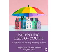Parenting LGBTQ+ Youth : A Workbook for Building Affirming Families