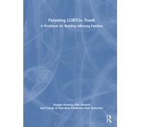 Parenting LGBTQ+ Youth : A Workbook for Building Affirming Families