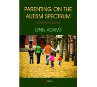 Parenting on the Autism Spectrum: A Survival Guide