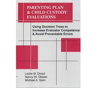 Parenting Plan & Child Custody Evaluations: Using Decision Trees to Increase Evaluator Competence & Avoid Preventable Errors