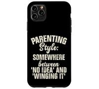 Parenting Style somewhere between no Idea and Winging it Case for iPhone 11 Pro Max