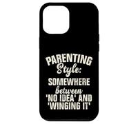 Parenting Style somewhere between no Idea and Winging it Case for iPhone 12 Pro Max