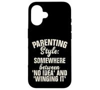 Parenting Style somewhere between no Idea and Winging it Case for iPhone 16