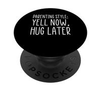 Parenting Style: Yell Now, Hug Later PopSockets Adhesive PopGrip
