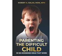 Parenting the Difficult Child: 30 No-Nonsense Ideas That Work