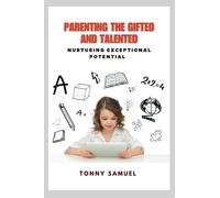 PARENTING THE GIFTED AND TALENTED: Nurturing Exceptional Potential