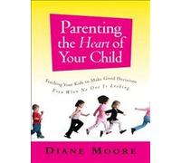 Parenting the Heart of Your Child