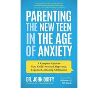 Parenting the New Teen in the Age of Anxiety