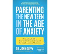 Parenting the New Teen in the Age of Anxiety