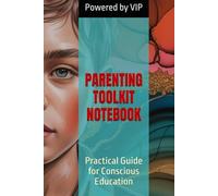 PARENTING TOOLKIT NOTEBOOK: Practical Guide for Conscious Education (Self-Help & Motivation Books with High Interesting Content)