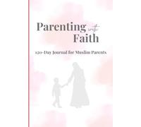 Parenting with Faith: An Islamic Weekly Reflection Journal