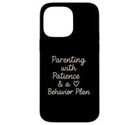 Parenting with Patience & a Heart Behavior Plan Case for iPhone 14 Pro Max