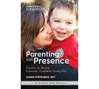 [(Parenting with Presence : Practices for Raising Conscious, Confident, Caring Kids)] [By (author) Susan Stiffelman ] published on (April, 2015)