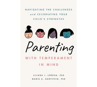 Parenting With Temperament in Mind: Navigating the Challenges and Celebrating Your Child’s Strengths (APA LifeTools Series)