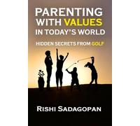 PARENTING WITH VALUES IN TODAY'S WORLD: Hidden Secrets from Golf