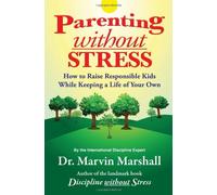 Parenting without Stress: How to Raise Responsible Kids While Keeping a Life of Your Own