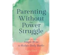 Parenting Without the Power Struggle: Simple Wins to Reduce Daily Battles