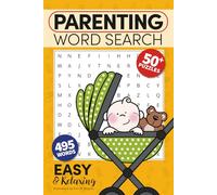 Parenting Word Search Puzzle Book: Word Searches with Easy to Read Print about Parenting, Stress Relief for Moms and Dads, Mindful Family Moments, and ... and Relaxing Downtime (Word Up! Puzzle Books)