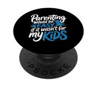 Parenting Would Be Easy If It Wasn't For My Kids - PopSockets Adhesive PopGrip