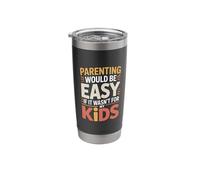 Parenting Would Be Easy If It Wasn't for My Kids Stainless Steel Insulated Tumbler