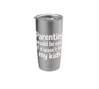 Parenting Would Be Easy If It Wasn't for My Kids |- Stainless Steel Insulated Tumbler