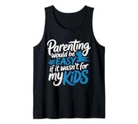 Parenting Would Be Easy If It Wasn't for My Kids - Tank Top