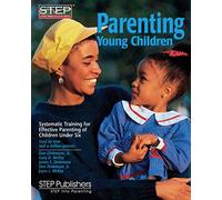 Parenting Young Children: Systematic Training for Effective Parenting (STEP) of Children Under Six