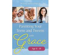 Parenting Your Teens and Tweens with Grace (Ages 11 to 18)