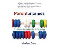 Parentonomics: An Economist Dad Looks at Parenting