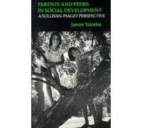 Parents and Peers in Social Development : A Sullivan-Piaget Perspective