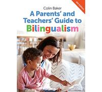 A Parents' and Teachers' Guide to Bilingualism
