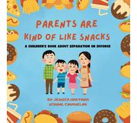 Parents are Kind of Like Snacks: A Children's Book about Separation or Divorce