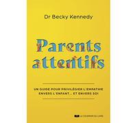 Parents attentifs - Un guide pour privilégier l'empathie envers l'enfant... et envers soi