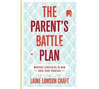 Parent's Battle Plan: Warfare Strategies to Win Back Your Prodigal