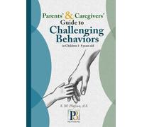 Parents' & Caregivers' Guide to Challenging Behaviors in Children 1-8 years old (Plan, Provide, Play)