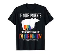 Parents don't accept I'm Your Mom Now - LGBT Pride Support T-Shirt
