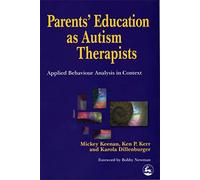 Parents' Education as Autism Therapists: Applied Behaviour Analysis in Context