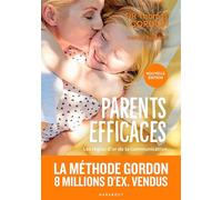 Parents efficaces - Nouvelle édition: Les règles d'or de la communication entre parents et enfants: 31548