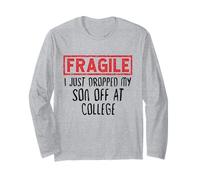 Parents Fragile I Just Dropped My Daughter Off at College Long Sleeve T-Shirt