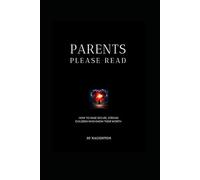 Parents Please Read: How To Raise Secure Strong Children Who Know Their Worth