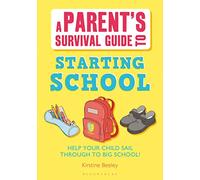 Parent's Survival Guide to Starting School: Help your child sail through to big school!