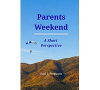 Parents Weekend: A Short Perspective on Seeing Who They Are Becoming