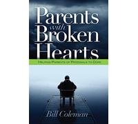 Parents with Broken Hearts: Helping Parents of Prodigals to Hope