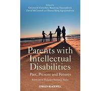 Parents with Intellectual Disabilities: Past, Present and Futures