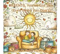 PARENTS, You’ve Got This (Even When You Don’t): A Journal/Coloring Encouragment.