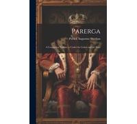 Parerga: A Companion Volume to Under the Cedars and the Stars